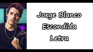 Jorge Blanco - Escondida Letra