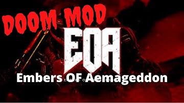 EOA (Embers OF Aemageddon) Doom Mod! (Gameplay!)