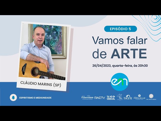 #05 VAMOS FALAR DE ARTE  - Arte e Mediunidade - Parte 1 com Cláudio Marins