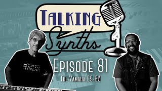 Talking Synths, Episode 81: The Yamaha CS-60