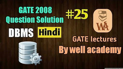 Dbms Gate Questions | DBMS GATE 2008 Question Solution  | DBMS gate lectures in hindi | #25