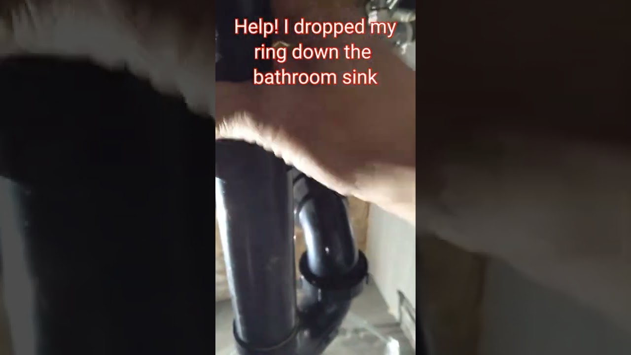 I dropped my Ring down the bathroom sink. How to get the ring back 