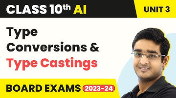 Type Conversions & Type Castings (Part 9) - Advance Python | Class 10 AI Unit 3 | CBSE 2024-25