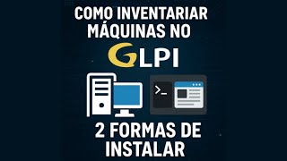 GLPI Agent: 2 Easy Ways to Install and Inventory Machines! [Step by Step]