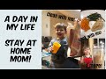 Day In My Life- Stay At Home Mom