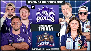 Experts vs. Ponies - Reg. Season Title & Bracket Reveal | Match 52, Season 5 - Dozen Trivia League