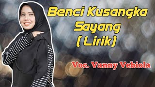 Lirik Benci Kusangka Sayang | Vanny Vebiola