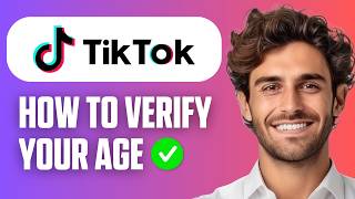 How To Verify Age on TikTok (Quick Guide 2026)