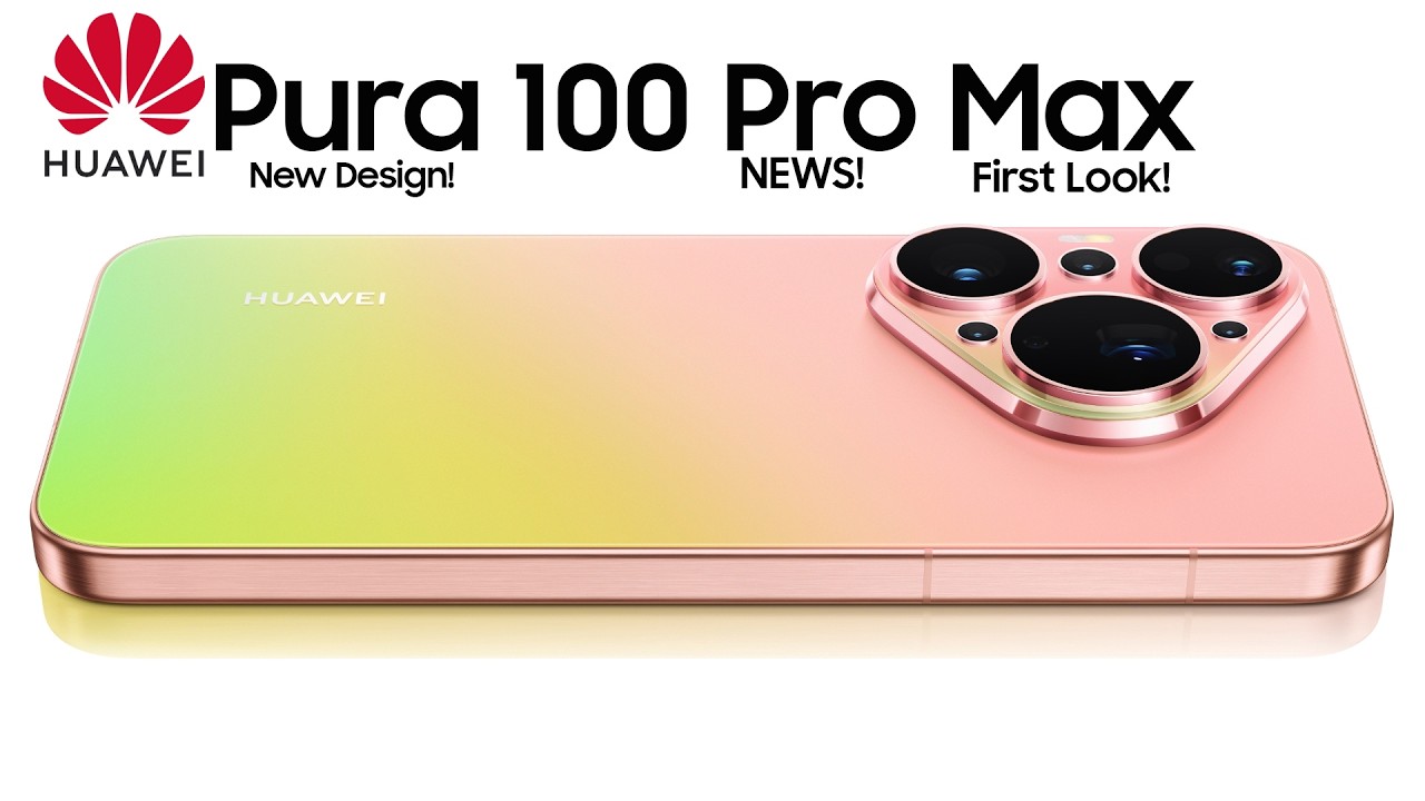 Huawei Pura 100 Pro Max: Exclusive First Look, Release Date, Price, Specs & Official Trailer!