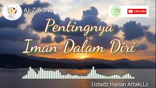 Ustadz Hanan Attakilc  Pentingnya Iman Dalam Diri