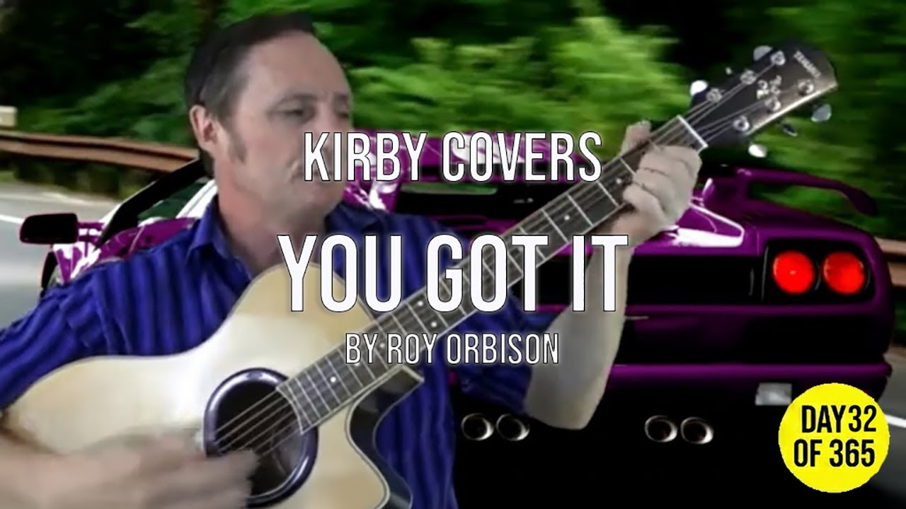 Roy Orbison - You Got It (Acoustic Cover) - Kirby Covers