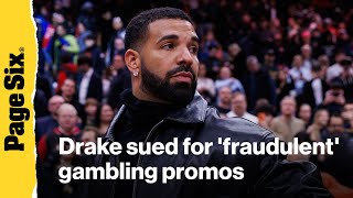 Drake sued for 'deeply fraudulent' gambling promotions
