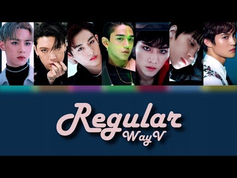 WayV (威神V) - Regular (理所当然) [COLOR CODED LYRICS CHI/PIN/ENG]