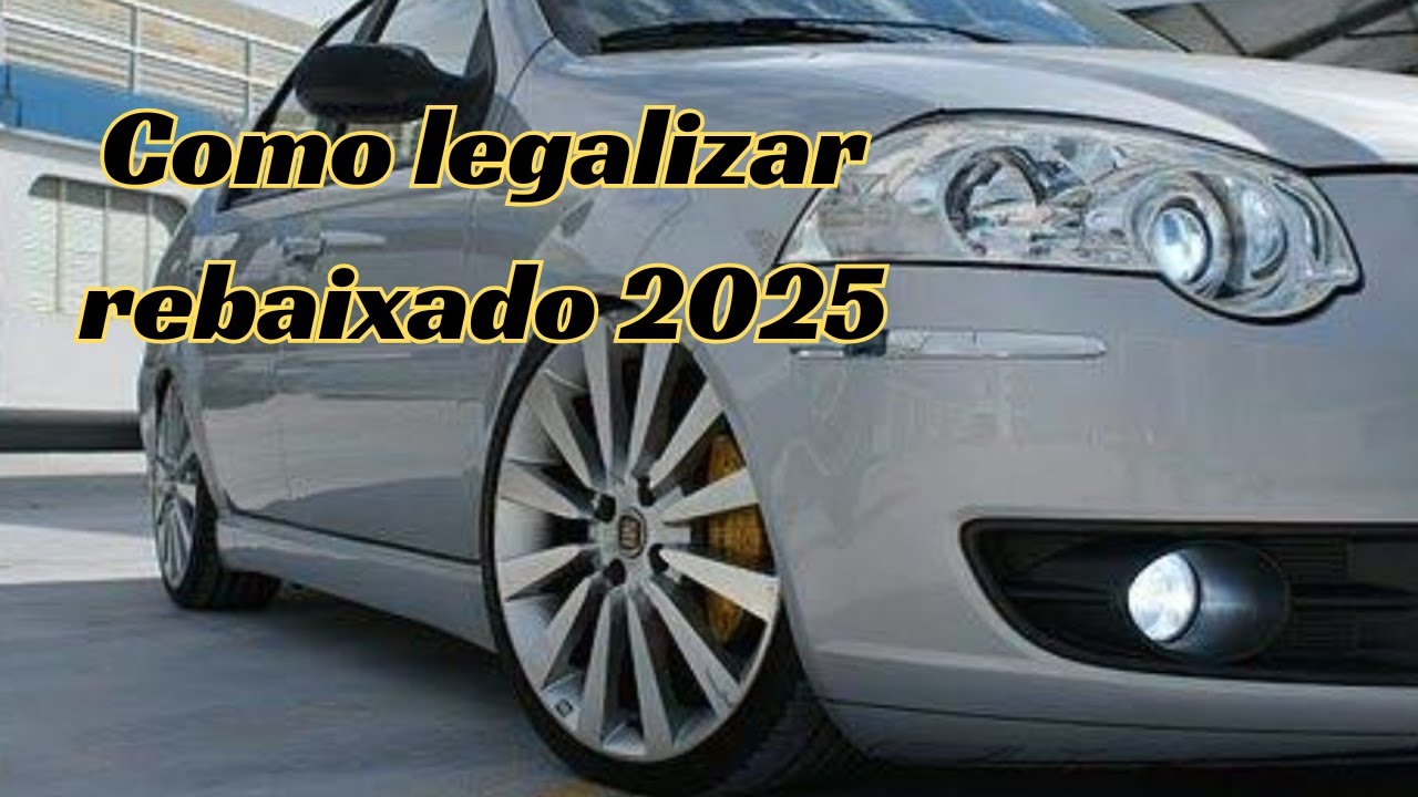 Como Legalizar Carro Rebaixado 2025