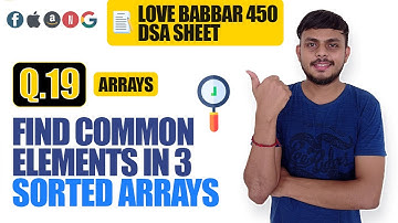 Find common elements In 3 sorted arrays | Love Babbar DSA Sheet Q19 | Arrays