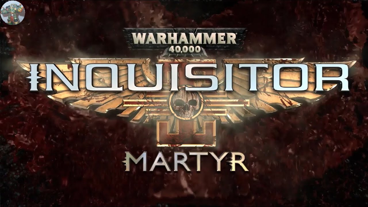 [WH40k Inquisitor - Martyr] [Crusader] Episode 072 The Gaping Wound