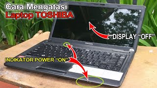 Mesin Laptop Hidup Tapi Tidak Tampil dilayar || Laptop TOSHIBA || Notebook no display power on