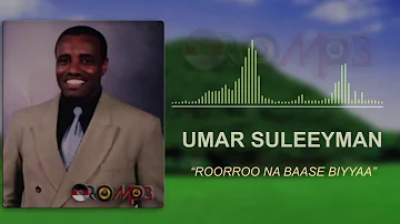 Umar Suleeyman - Roorroo Na Baase Biyyaa (Oromo Music)