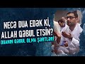 Necə dua edək ki, Allah qəbul etsin? - Hacı Şahin - Duanın qəbul olma şərtləri