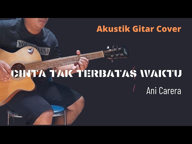 CINTA TAK TERBATAS WAKTU - ANI CARERA (Akustik Cover)#cover#akustik#istrumental#melodi class=