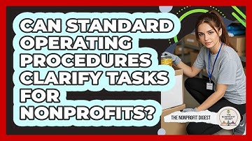 Can Standard Operating Procedures Clarify Tasks For Nonprofits? - The Nonprofit Digest