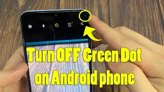 How to turn off Green Dot on Android Samsung phone screenshot 5