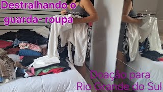 Destralhe no meu guarda-roupa/ Começando o minimalismo / Doações para o Rio Grande do Sul