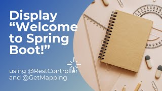FSD Unit 7/8 1.2 : Display “Welcome to Spring Boot!” using @RestController and @GetMapping