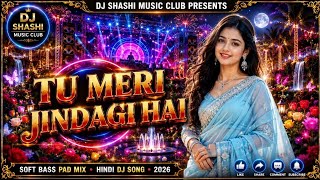 🎵 Pad Mix | Tu Meri Zindagi Hai | Hindi DJ Song | Soft BassRemix | DJShashiMusicClub x DJNikhilDayal screenshot 1