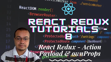 React Redux Tutorials - 8 - Action Payload & ownProps