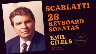 Scarlatti - 26 Keyboard Sonatas K 141, 247, 27, 533 .. REMASTERED (Century's recording: Emil Gilels)