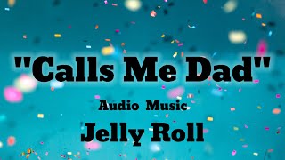 Jelly Roll - Calls Me Dad (Audio Music) #audiomclibrary