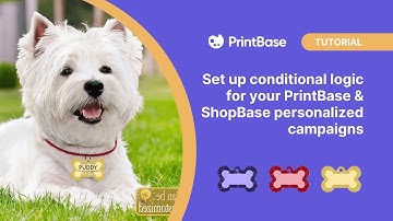 PrintBase | Tutorial - Set up conditional logic for your PrintBase & ShopBase personalized campaigns