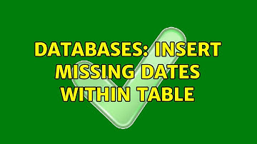 Databases: Insert missing dates within table (2 Solutions!!)