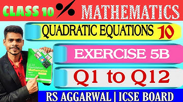 Class 10 maths quadratic equations exercise 5B  q1 to q12 RS AGGARWAL ICSE BOARD