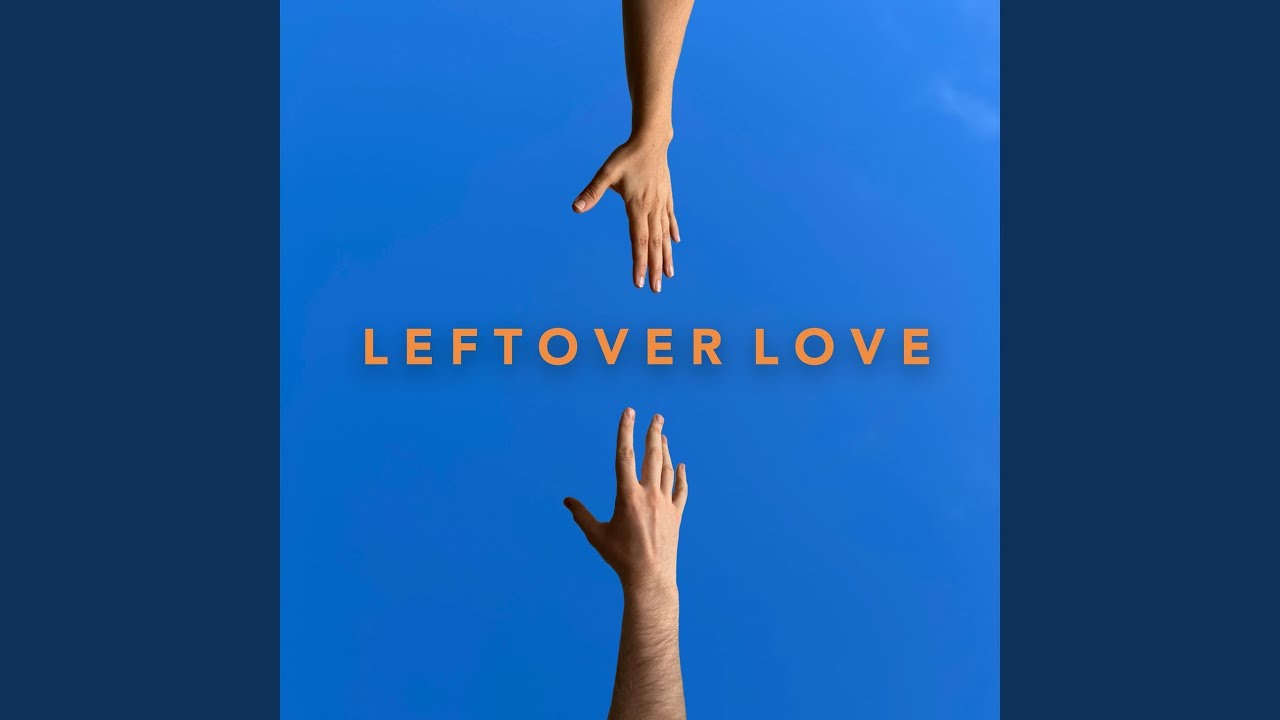 Leftover Love YouTube Music