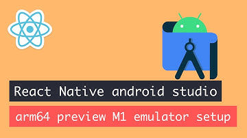 React Native android studio arm64 preview M1 emulator setup