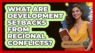 What Are Development Setbacks From Regional Conflicts?