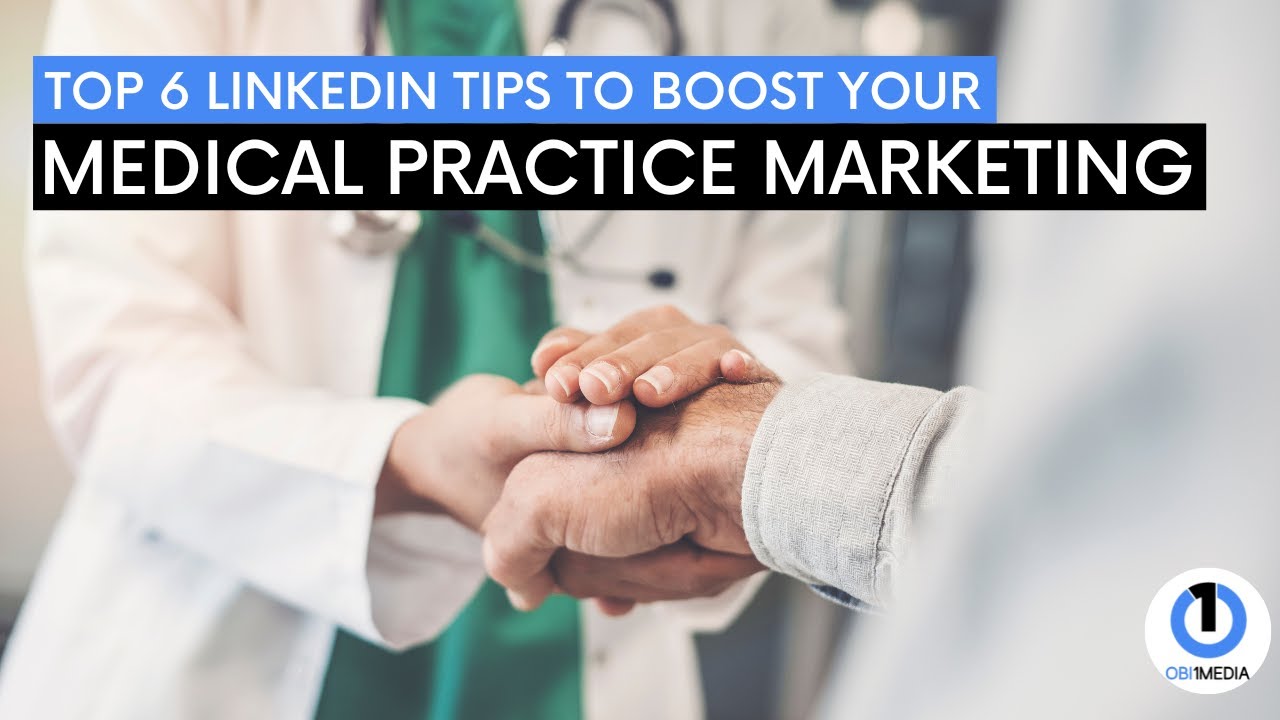 Top 6 LinkedIn Tips To Boost your Medical Practice Marketing | Digital ...