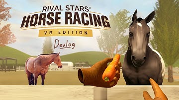 Rival Stars Horse Racing: VR Edition | Devlog | Realism on the Ranch