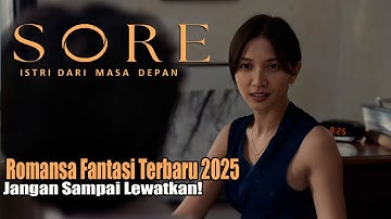SORE: Istri dari Masa Depan 2025 | Kisah Cinta Romantis Penuh Misteri yang Bikin Baper & Penasaran!