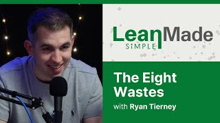 The Eight Wastes | Lean Principles | Ryan Tierney