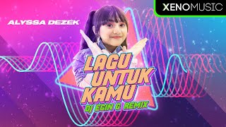 Alyssa Dezek - Lagu Untuk Kamu [DJ Egin G Remix] TikTok Viral