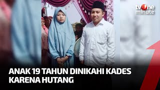 Miris! Tak Bisa Bayar Hutang Anak Gadis Ini Dinikahi Kades | tvOne Minute