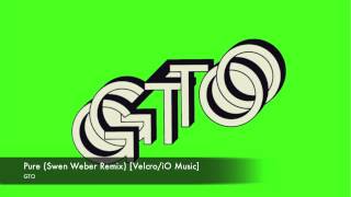 GTO - Pure (Swen Weber Remix) [Velcro/iO Music]