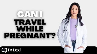 Can I travel while pregnant? | Ask High-Risk Pregnancy Coach, Dr. Lexi Hill