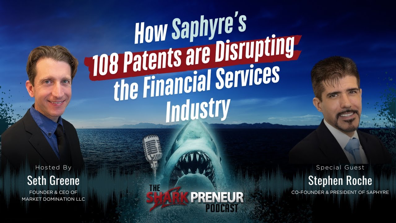 Episode 1138: How Saphyre’s 108 Patents are Disrupting the Financial Services Industry