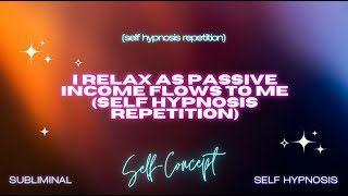 'I Relax as Passive Income Flows to Me' - Self Hypnosis for Attracting Wealth