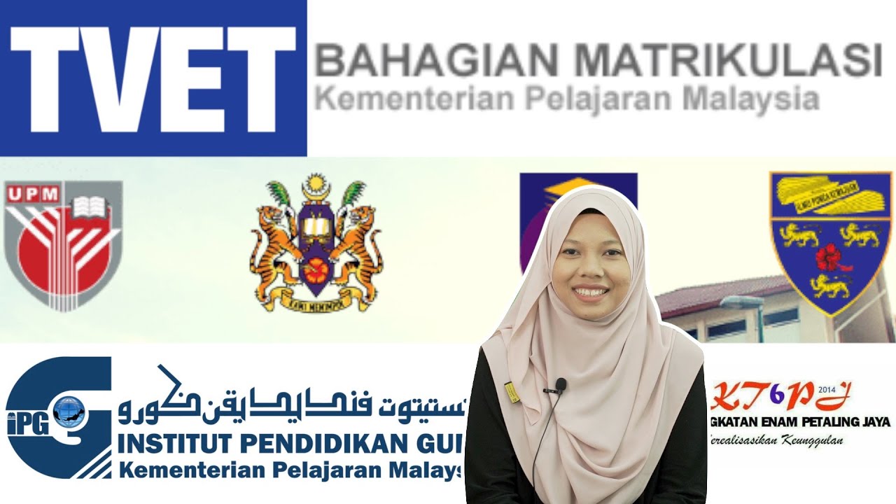 Matrik, Asasi, Diploma, STPM, A-Level, TVET, IPG