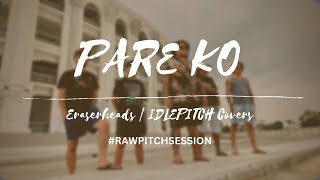 PARE KO by Eraserheads | IDLEPITCH Cover